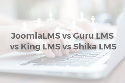 JoomlaLMS vs Guru LMS vs King LMS vs Shika LMS